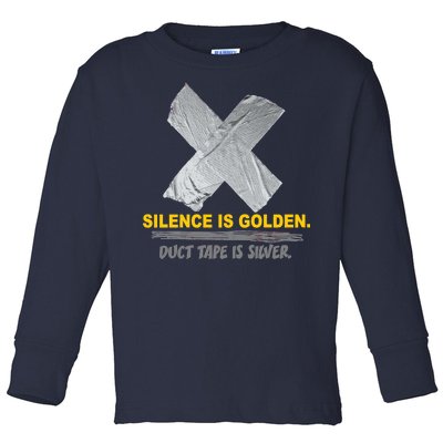 Silence Is Golden Duct Tape Is Silver Toddler Long Sleeve Shirt