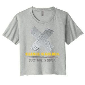 Silence Is Golden Duct Tape Is Silver Women's Crop Top Tee