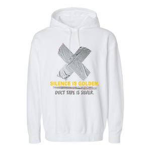 Silence Is Golden Duct Tape Is Silver Garment-Dyed Fleece Hoodie