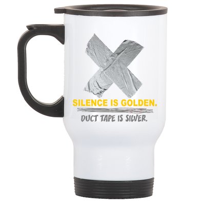 Silence Is Golden Duct Tape Is Silver Stainless Steel Travel Mug