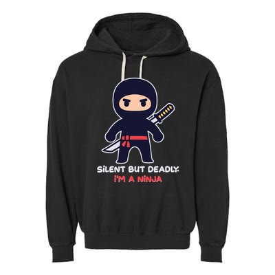 Silent But Deadly I'm A Ninja Garment-Dyed Fleece Hoodie