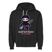 Silent But Deadly I'm A Ninja Garment-Dyed Fleece Hoodie