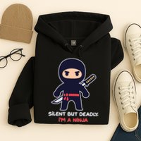 Silent But Deadly I'm A Ninja Hoodie