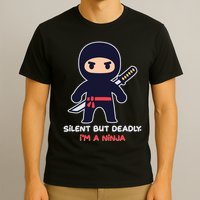 Silent But Deadly I'm A Ninja T-Shirt