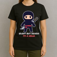 Silent But Deadly I'm A Ninja T-Shirt