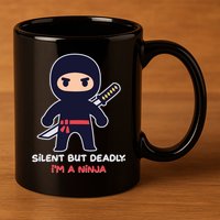Silent But Deadly I'm A Ninja 11oz C Handle Ceramic Mug