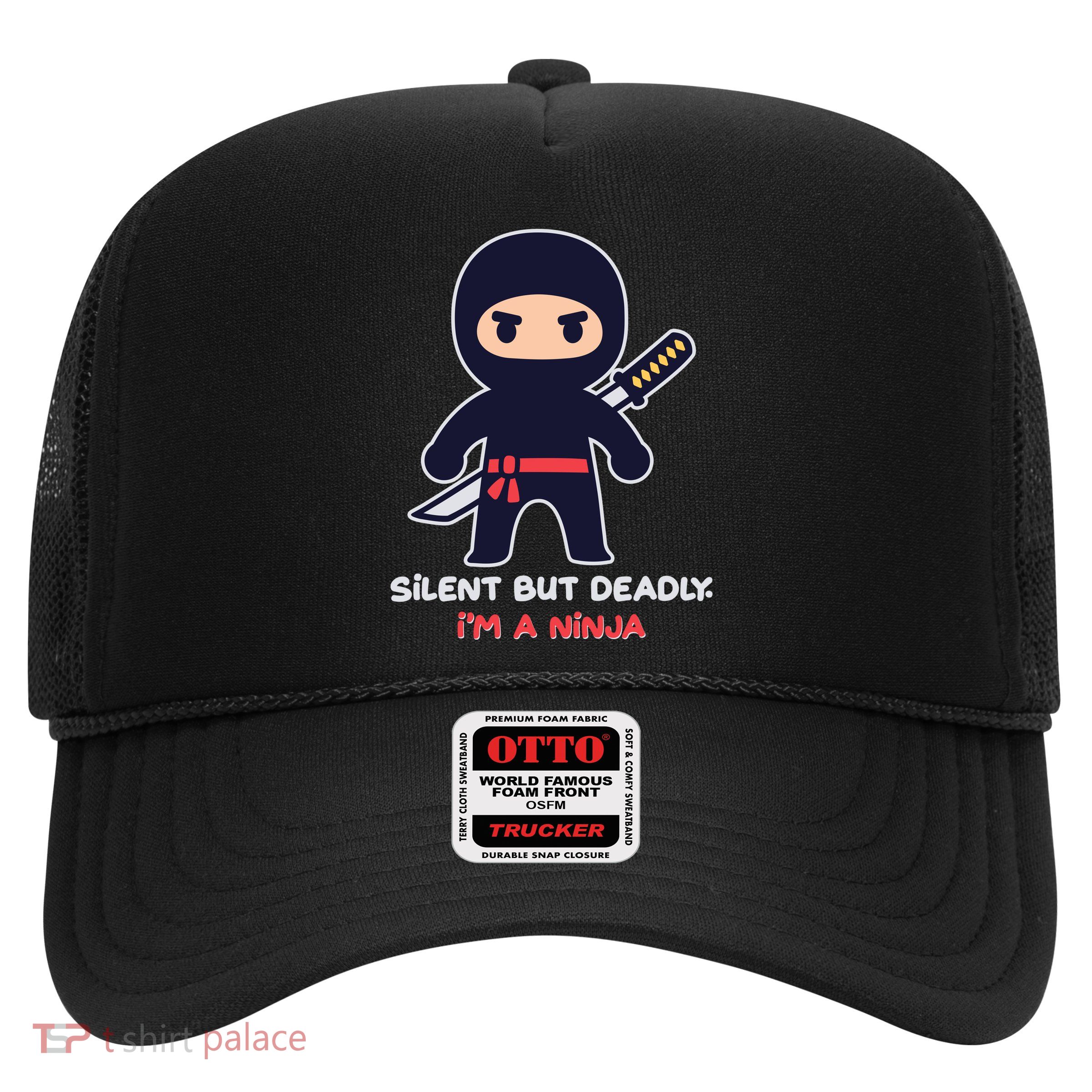 Silent But Deadly I'm A Ninja Trucker Hat