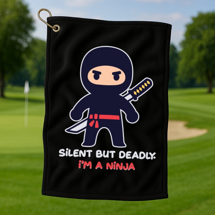 Silent But Deadly I'm A Ninja Golf Towel