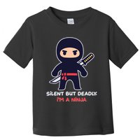 Silent But Deadly I'm A Ninja Toddler T-Shirt