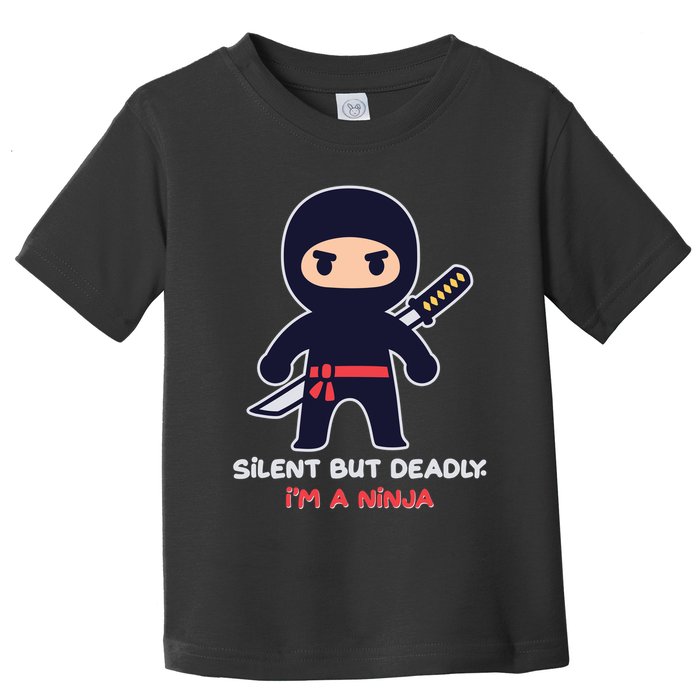 Silent But Deadly I'm A Ninja Toddler T-Shirt