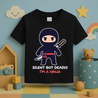Silent But Deadly I'm A Ninja Toddler T-Shirt