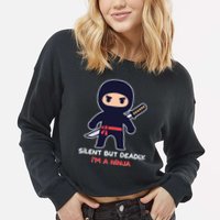 Silent But Deadly I'm A Ninja Cropped Pullover Crew