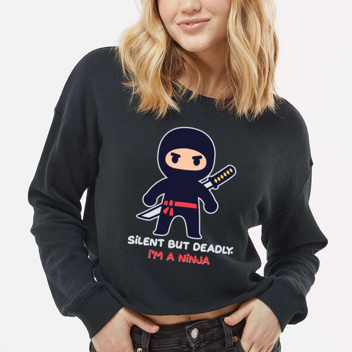 Silent But Deadly I'm A Ninja Cropped Pullover Crew