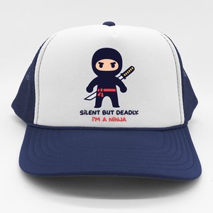 Silent But Deadly I'm A Ninja Trucker Hat