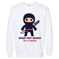Silent But Deadly I'm A Ninja Garment-Dyed Sweatshirt