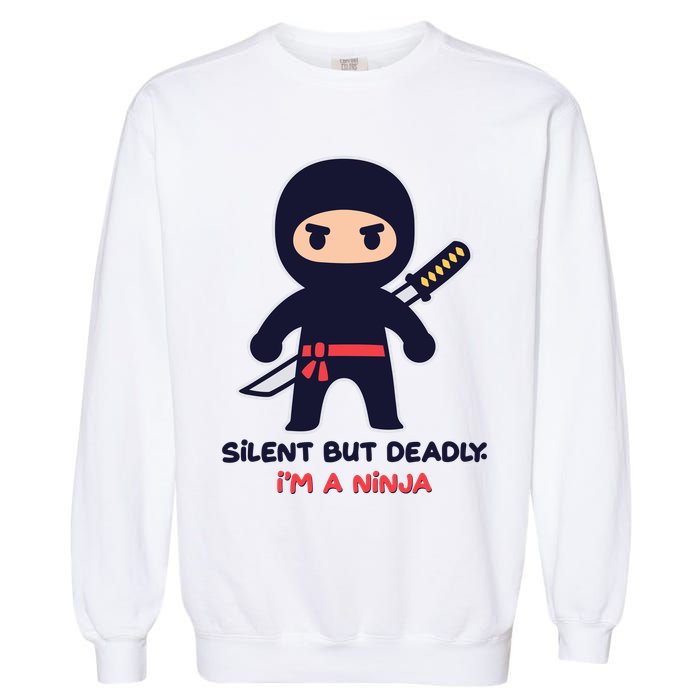 Silent But Deadly I'm A Ninja Garment-Dyed Sweatshirt