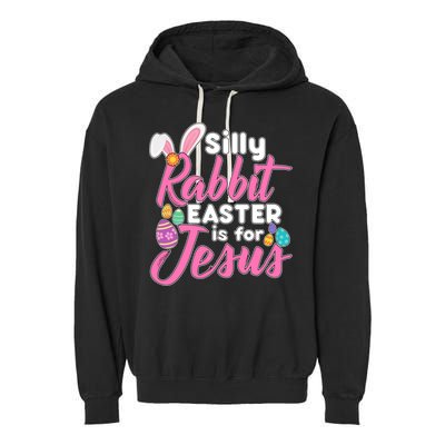 Silly Rabbit Easter Is For Jesus Garment-Dyed Fleece Hoodie