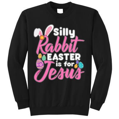 Silly Rabbit Easter Is For Jesus Sweatshirt