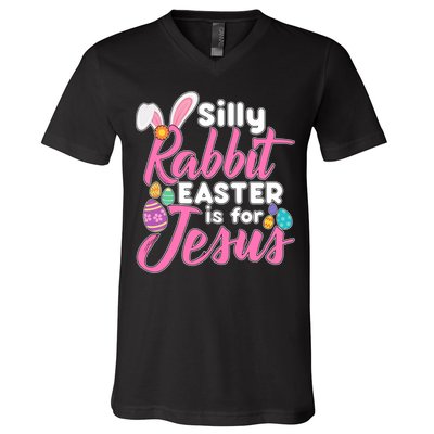Silly Rabbit Easter Is For Jesus V-Neck T-Shirt