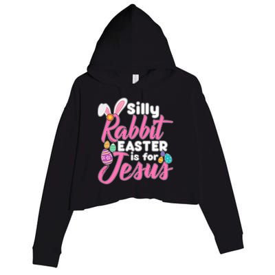 Silly Rabbit Easter Is For Jesus Crop Fleece Hoodie
