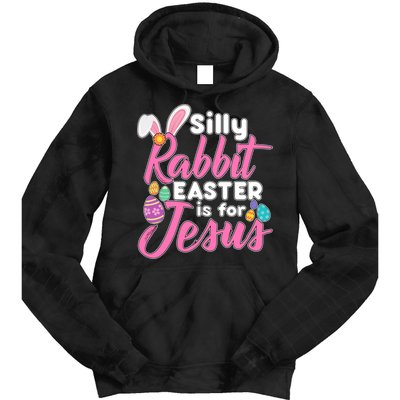 Silly Rabbit Easter Is For Jesus Tie Dye Hoodie