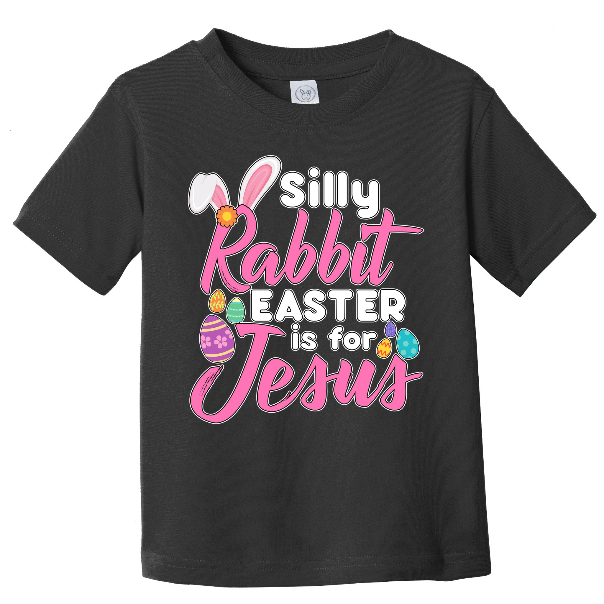 Silly Rabbit Easter Is For Jesus Toddler T-Shirt