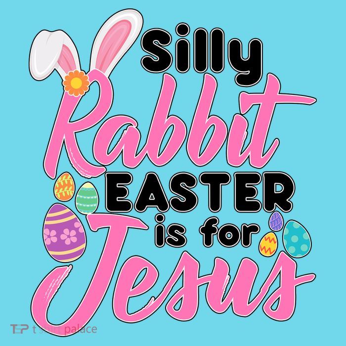 Silly Rabbit Easter Is For Jesus T-Shirt