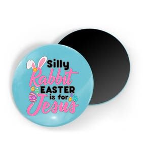 Silly Rabbit Easter Is For Jesus Magnet