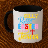 Silly Rabbit Easter is For Jesus Colorful Cross Mug