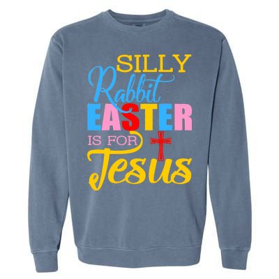 Silly Rabbit Easter is For Jesus Colorful Cross Garment-Dyed Sweatshirt