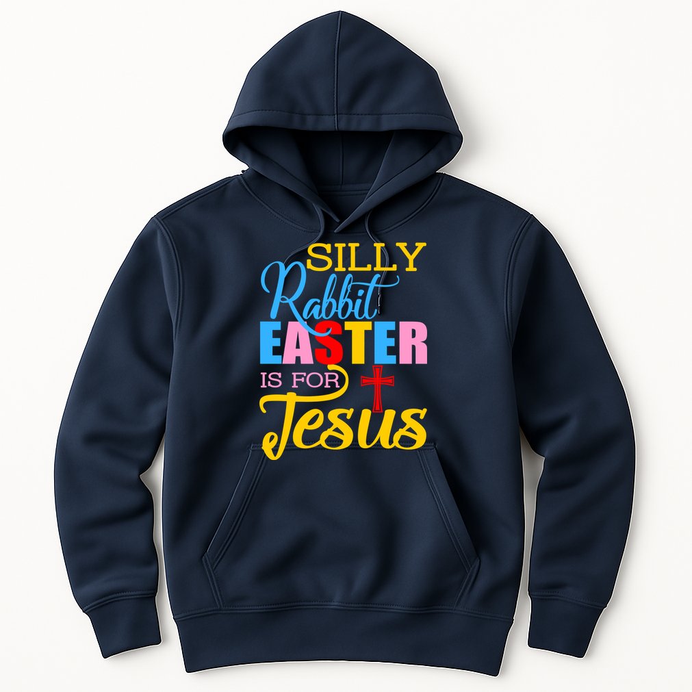 Silly Rabbit Easter is For Jesus Colorful Cross Hoodie