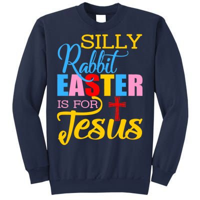 Silly Rabbit Easter is For Jesus Colorful Cross Sweatshirt