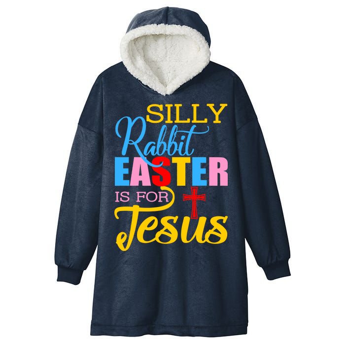 Silly Rabbit Easter is For Jesus Colorful Cross Hooded Wearable Blanket