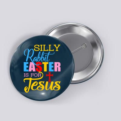 Silly Rabbit Easter is For Jesus Colorful Cross Button