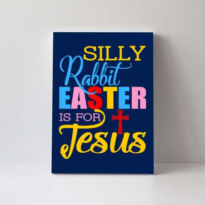 Silly Rabbit Easter is For Jesus Colorful Cross Canvas