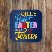 Silly Rabbit Easter is For Jesus Colorful Cross Coaster