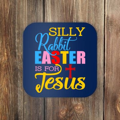 Silly Rabbit Easter is For Jesus Colorful Cross Coaster