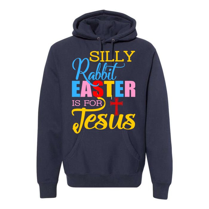 Silly Rabbit Easter is For Jesus Colorful Cross Premium Hoodie