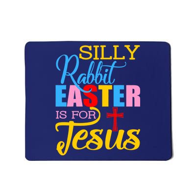 Silly Rabbit Easter is For Jesus Colorful Cross Mousepad