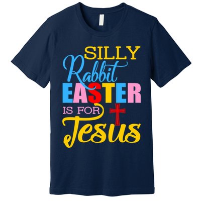 Silly Rabbit Easter is For Jesus Colorful Cross Premium T-Shirt