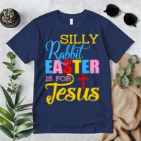 Silly Rabbit Easter is For Jesus Colorful Cross Premium T-Shirt