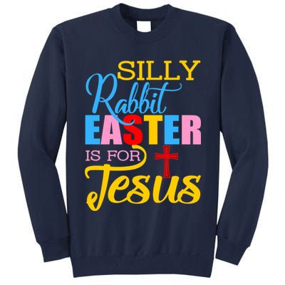 Silly Rabbit Easter is For Jesus Colorful Cross Tall Sweatshirt