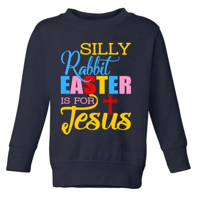Silly Rabbit Easter is For Jesus Colorful Cross Toddler Sweatshirt