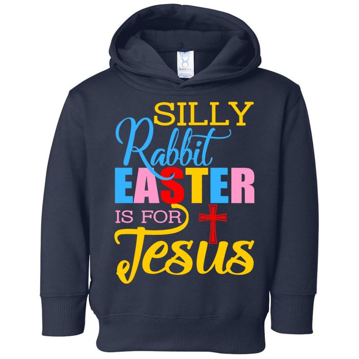 Silly Rabbit Easter is For Jesus Colorful Cross Toddler Hoodie