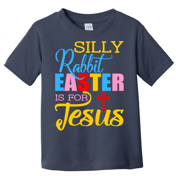 Silly Rabbit Easter is For Jesus Colorful Cross Toddler T-Shirt