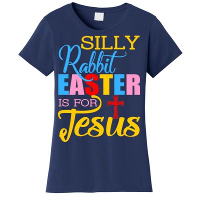 Silly Rabbit Easter is For Jesus Colorful Cross Women's T-Shirt