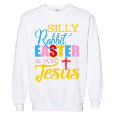 Silly Rabbit Easter is For Jesus Colorful Cross Garment-Dyed Sweatshirt