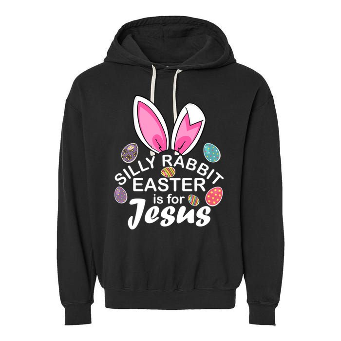 Silly Rabbit Easter is For Jesus Easter Eggs Bunny Ears Garment-Dyed Fleece Hoodie