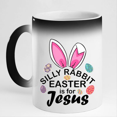 Silly Rabbit Easter is For Jesus Easter Eggs Bunny Ears 11oz Black Color Changing Mug