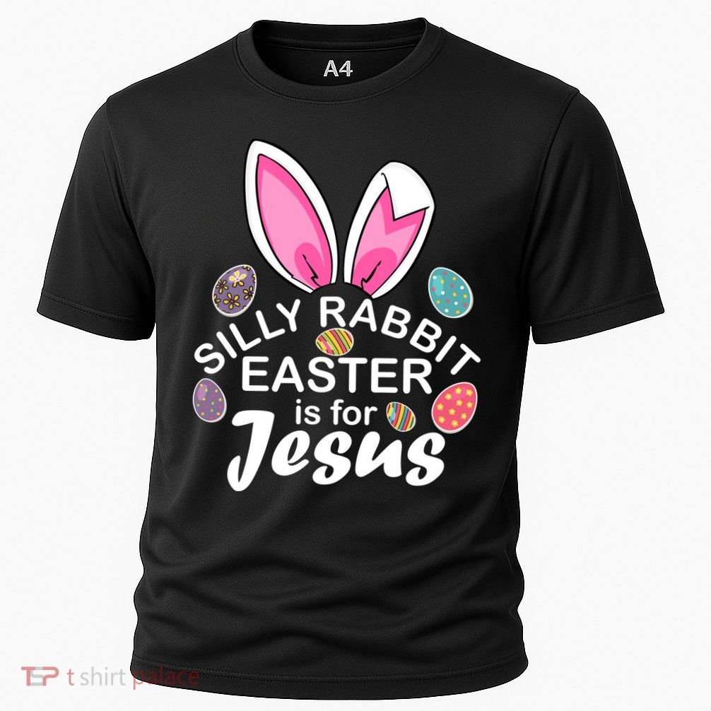 Silly Rabbit Easter is For Jesus Easter Eggs Bunny Ears Performance Shirt